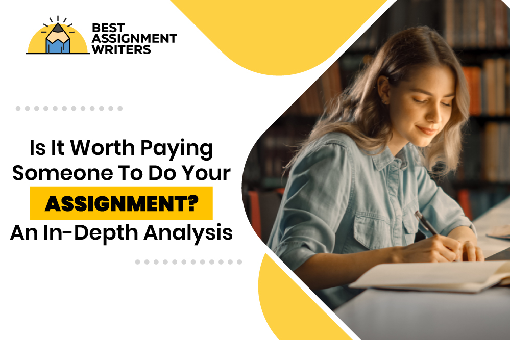 Is It Worth Paying Someone to Do Your Assignment? An In-Depth Analysis