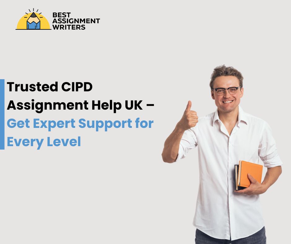 Trusted CIPD Assignment Help UK – Get Expert Support for Every Level