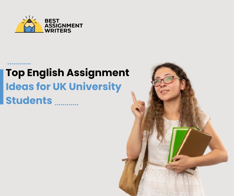 Top English Assignment Ideas for UK University Students