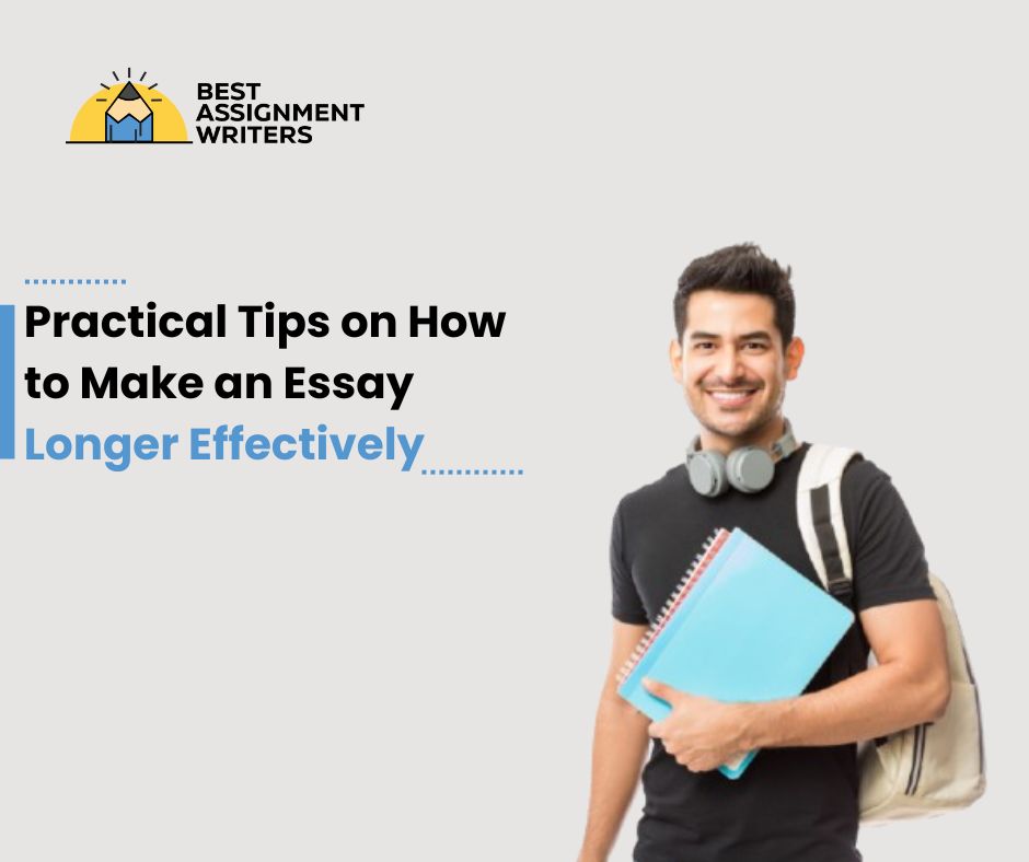 Practical Tips on How to Make an Essay Longer Effectively